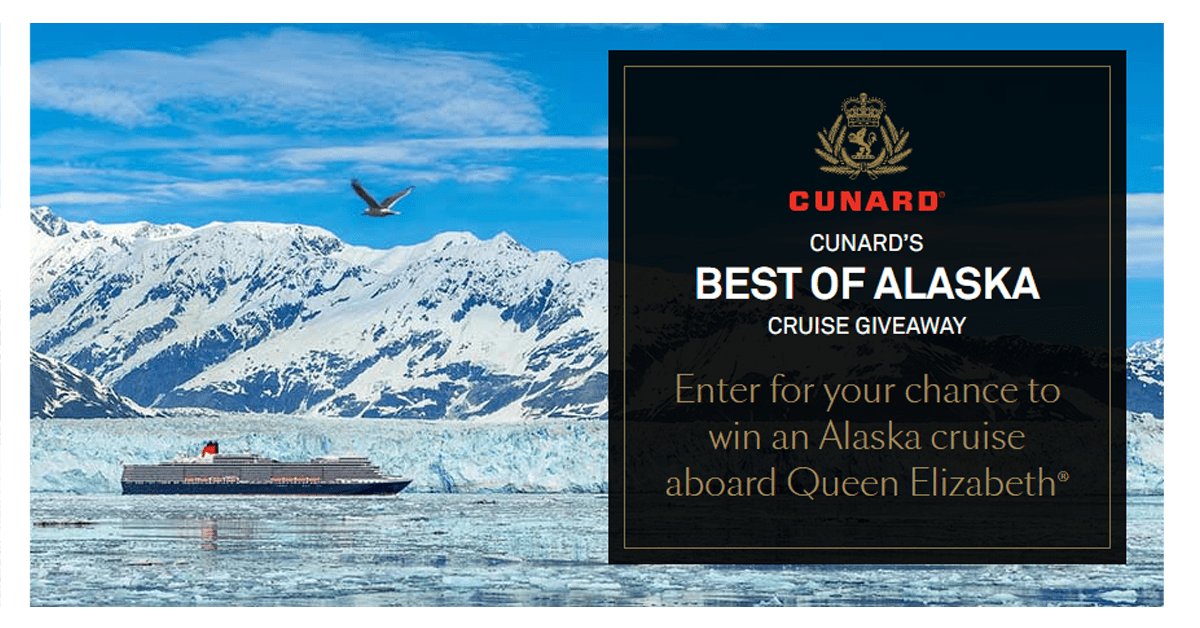 Cunard’s Best of Alaska Cruise Giveaway