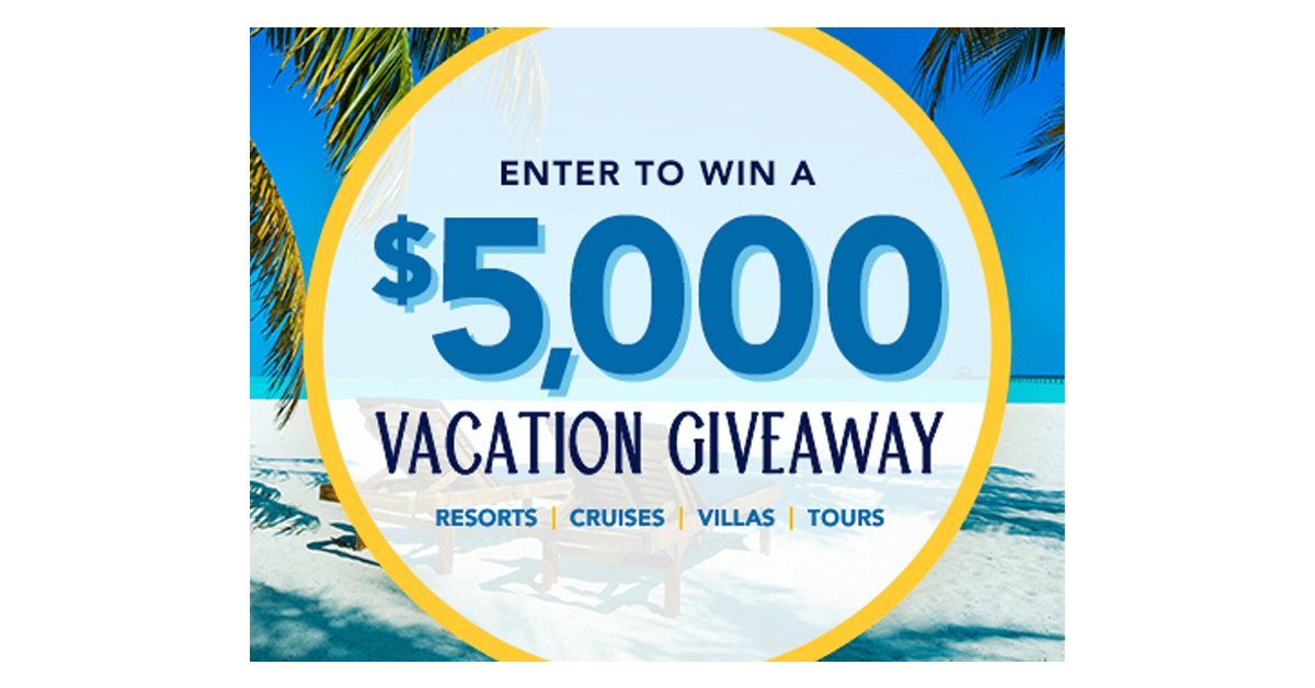 Enter to Win a $5,000 Vacation Giveaway