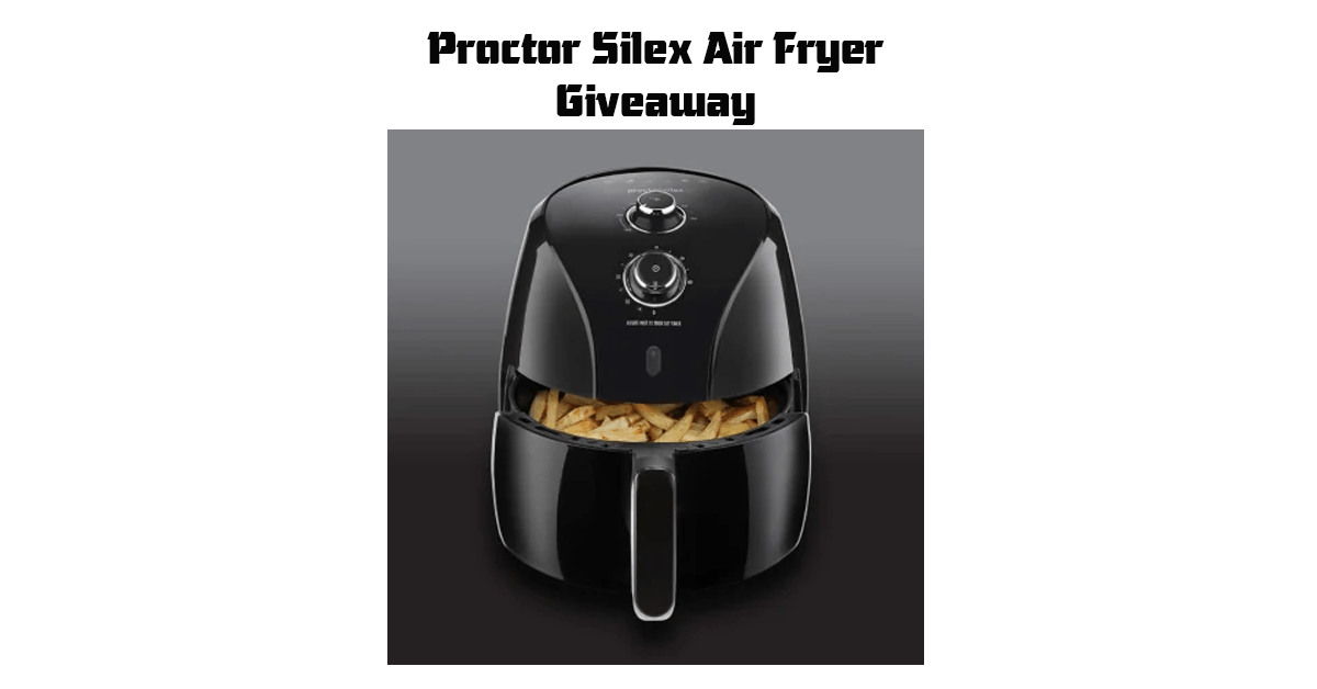 Proctor Silex Air Fryer Giveaway