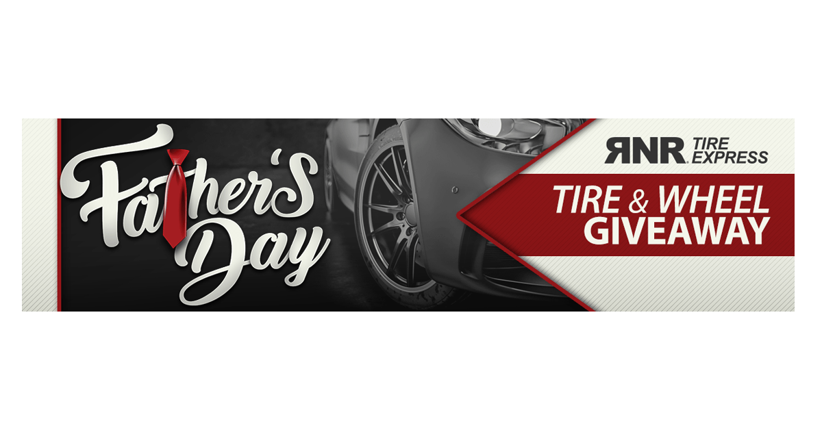 RNR Tire Express Father’s Day Giveaway