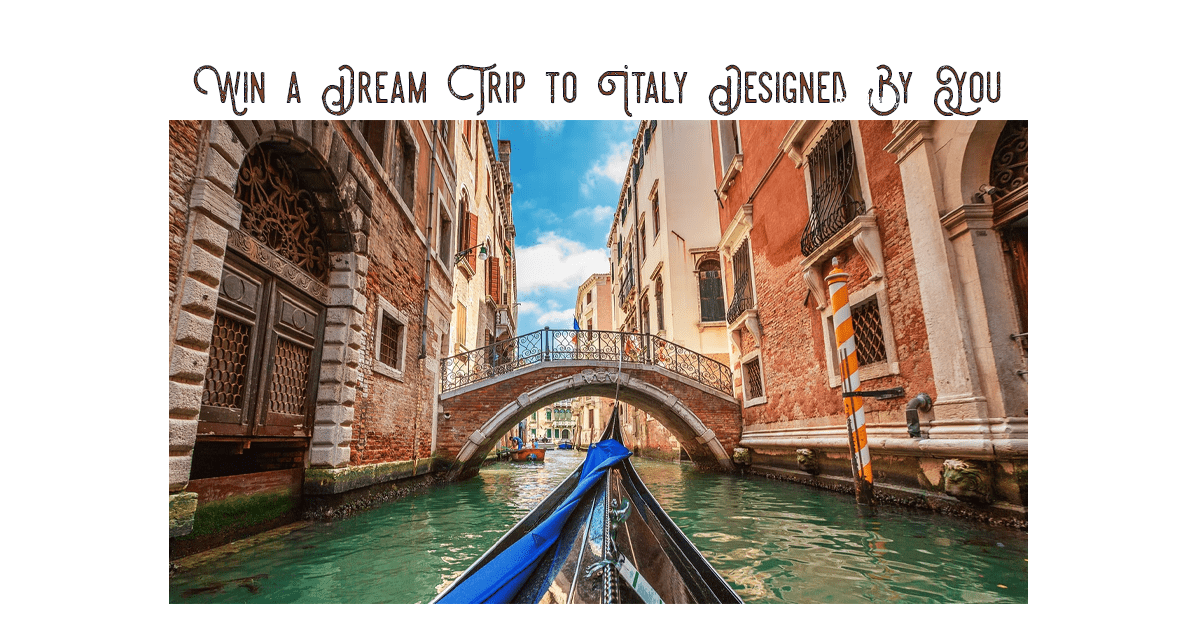 Win a Dream Trip to Italy Designed By You