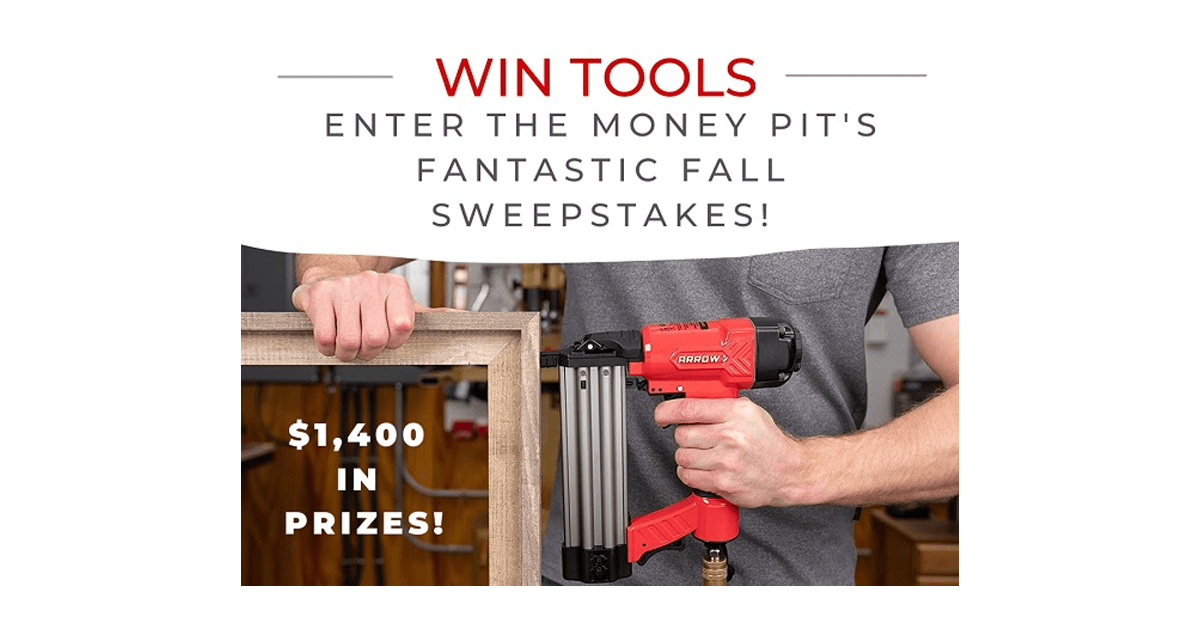 Money Pit’s Fantastic Fall Fix-Up Sweepstakes