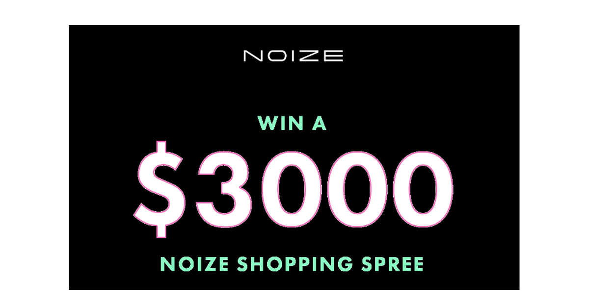 Win a NOIZE $3,000 Shopping Spree