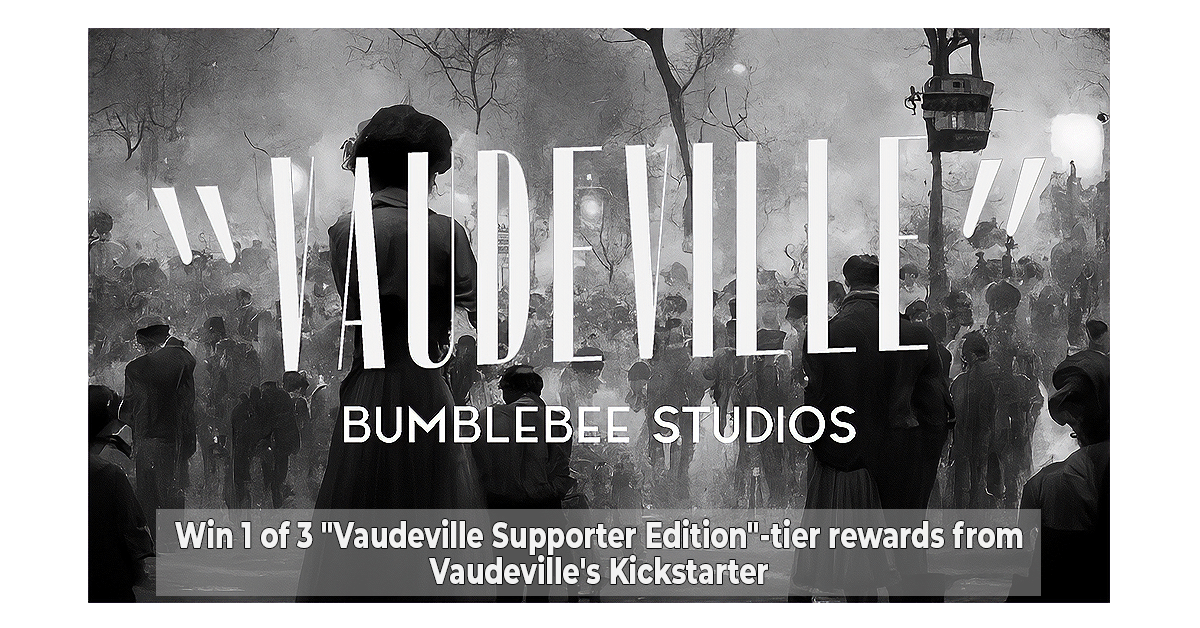 Vaudeville Kickstarter Supporter Edition Tier Reward Giveaway